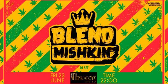 Blend Mishkin (Dj set) //Επί Περικλέους bar