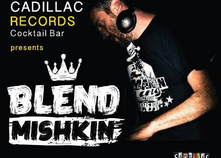 Friday 30 June @ Cadillac Records Cocktail Bar the King is back '' Blend Mishkin ''
