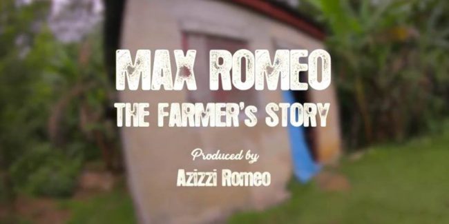 Max Romeo - The Farmers Story (Official Video 2017)