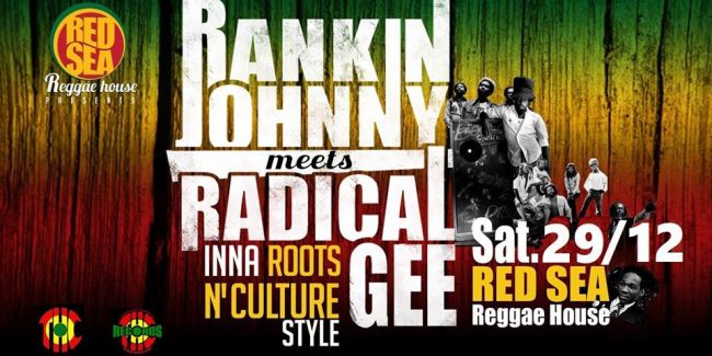 Rankin Johnny meets Radical Gee SAT 29/12 Red Sea